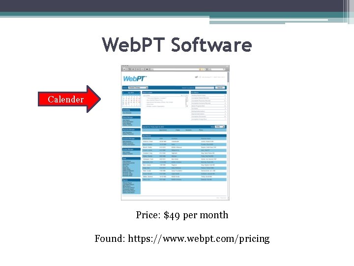 Web. PT Software Calender Price: $49 per month Found: https: //www. webpt. com/pricing 