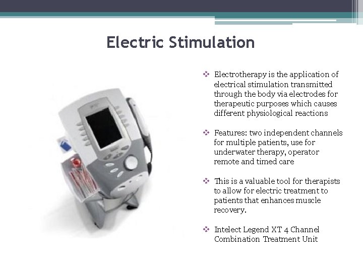 Electric Stimulation v Electrotherapy is the application of electrical stimulation transmitted through the body