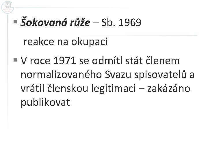 § Šokovaná růže – Sb. 1969 reakce na okupaci § V roce 1971 se