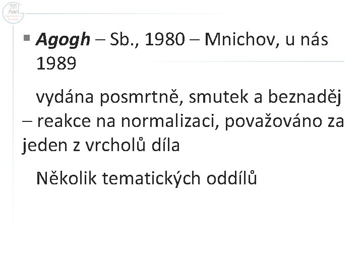 § Agogh – Sb. , 1980 – Mnichov, u nás 1989 vydána posmrtně, smutek