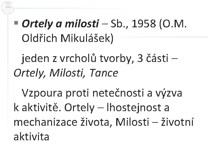 § Ortely a milosti – Sb. , 1958 (O. M. Oldřich Mikulášek) jeden z