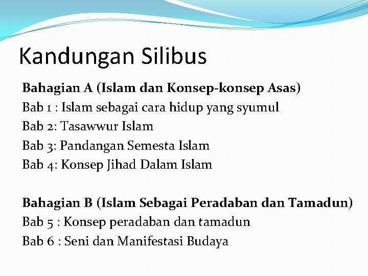 Kandungan Silibus Bahagian A (Islam dan Konsep-konsep Asas) Bab 1 : Islam sebagai cara