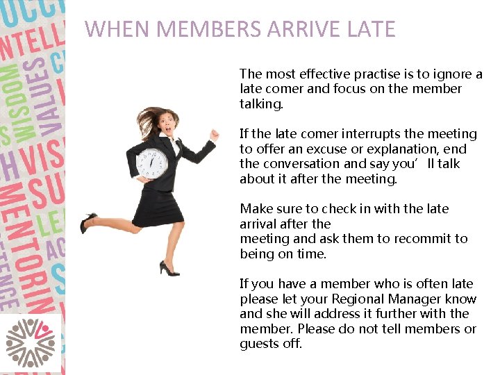 WHEN MEMBERS ARRIVE LATE The most effective practise is to ignore a late comer