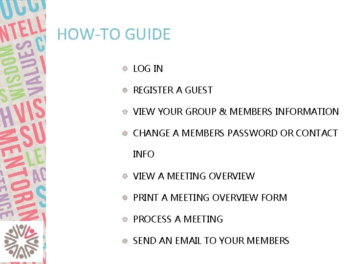 HOW-TO GUIDE LOG IN REGISTER A GUEST VIEW YOUR GROUP & MEMBERS INFORMATION CHANGE