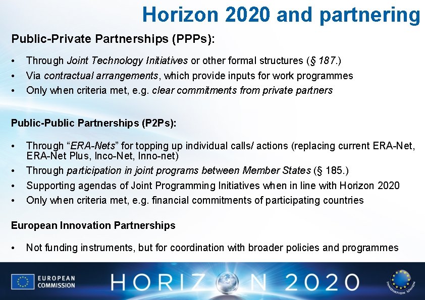Horizon 2020 and partnering Public-Private Partnerships (PPPs): • • • Through Joint Technology Initiatives