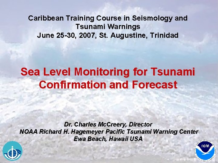 Caribbean Training Course in Seismology and Tsunami Warnings June 25 -30, 2007, St. Augustine,