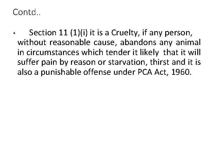 Contd. . • Section 11 (1)(i) it is a Cruelty, if any person, without Contd. . • Section 11 (1)(i) it is a Cruelty, if any person, without