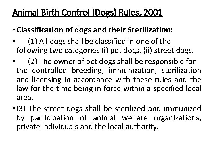 Animal Birth Control (Dogs) Rules, 2001 • Classification of dogs and their Sterilization: • Animal Birth Control (Dogs) Rules, 2001 • Classification of dogs and their Sterilization: •