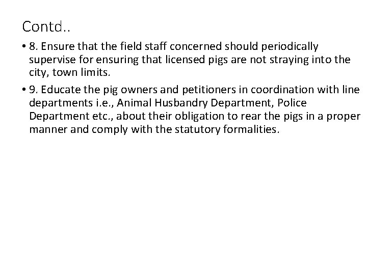 Contd. . • 8. Ensure that the field staff concerned should periodically supervise for Contd. . • 8. Ensure that the field staff concerned should periodically supervise for