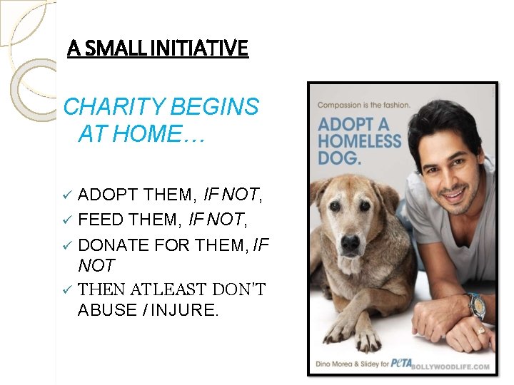 A SMALL INITIATIVE CHARITY BEGINS AT HOME… ADOPT THEM, IF NOT, FEED THEM, IF A SMALL INITIATIVE CHARITY BEGINS AT HOME… ADOPT THEM, IF NOT, FEED THEM, IF