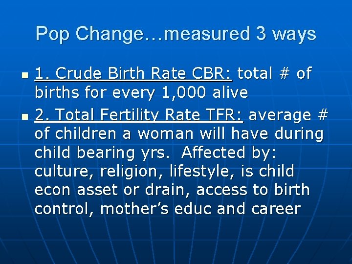 Pop Change…measured 3 ways n n 1. Crude Birth Rate CBR: total # of