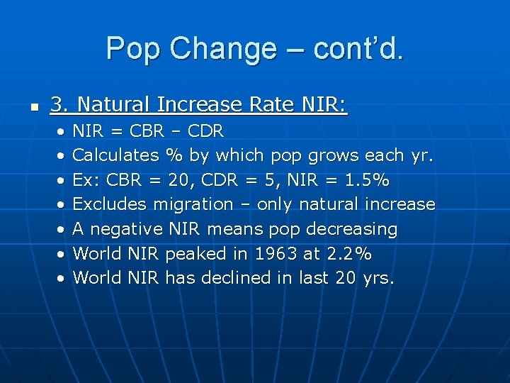 Pop Change – cont’d. n 3. Natural Increase Rate NIR: • • NIR =