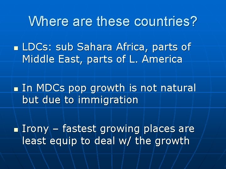 Where are these countries? n n n LDCs: sub Sahara Africa, parts of Middle