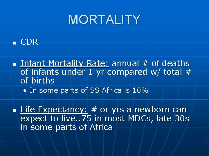 MORTALITY n n CDR Infant Mortality Rate: annual # of deaths of infants under