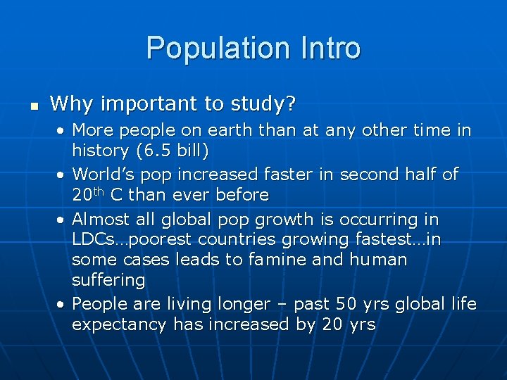 Population Intro n Why important to study? • More people on earth than at