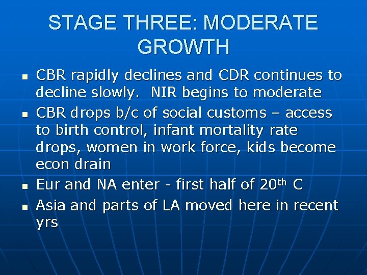 STAGE THREE: MODERATE GROWTH n n CBR rapidly declines and CDR continues to decline