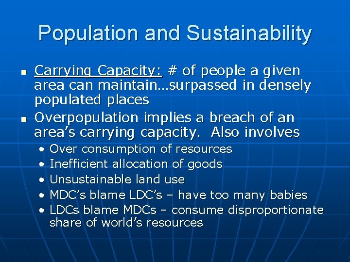 Population and Sustainability n n Carrying Capacity: # of people a given area can