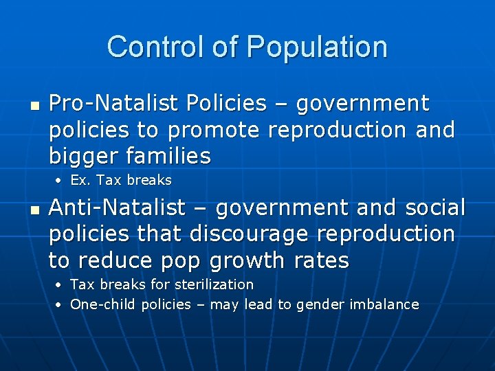 Control of Population n Pro-Natalist Policies – government policies to promote reproduction and bigger