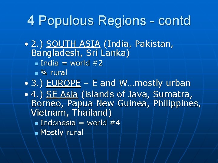 4 Populous Regions - contd • 2. ) SOUTH ASIA (India, Pakistan, Bangladesh, Sri