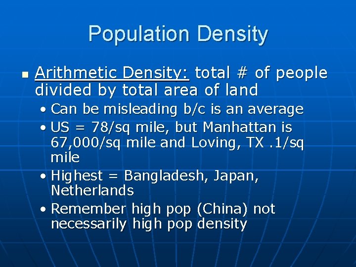 Population Density n Arithmetic Density: total # of people divided by total area of