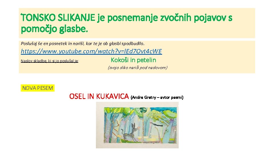 TONSKO SLIKANJE je posnemanje zvočnih pojavov s pomočjo glasbe. Poslušaj še en posnetek in