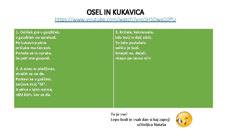 OSEL IN KUKAVICA https: //www. youtube. com/watch? v=o. SH 5 Dwg 20 PU 1.