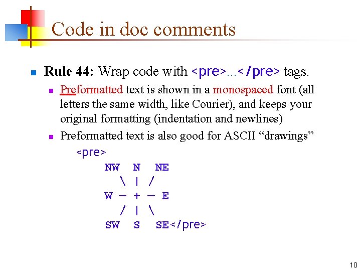 Code in doc comments n Rule 44: Wrap code with <pre>. . . </pre>