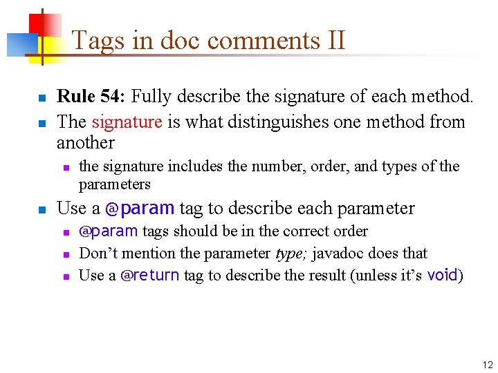 Tags in doc comments II n n Rule 54: Fully describe the signature of