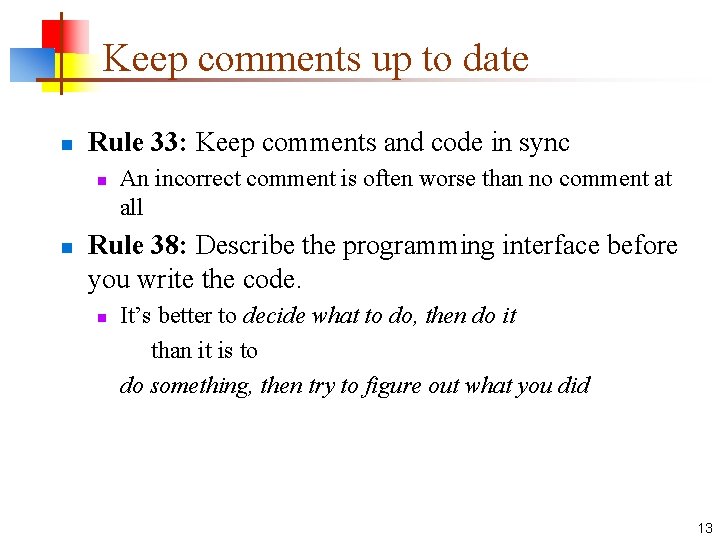 Keep comments up to date n Rule 33: Keep comments and code in sync