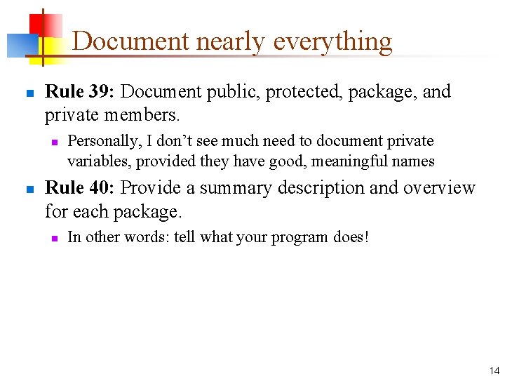 Document nearly everything n Rule 39: Document public, protected, package, and private members. n