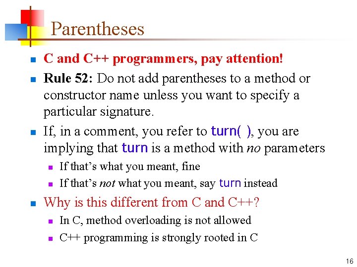 Parentheses n n n C and C++ programmers, pay attention! Rule 52: Do not