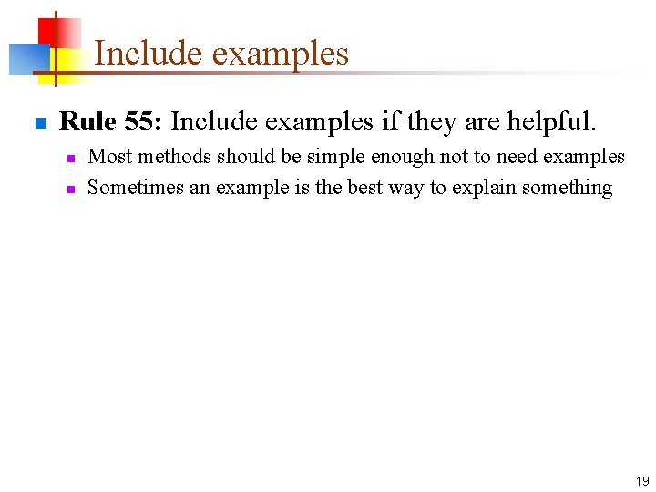 Include examples n Rule 55: Include examples if they are helpful. n n Most