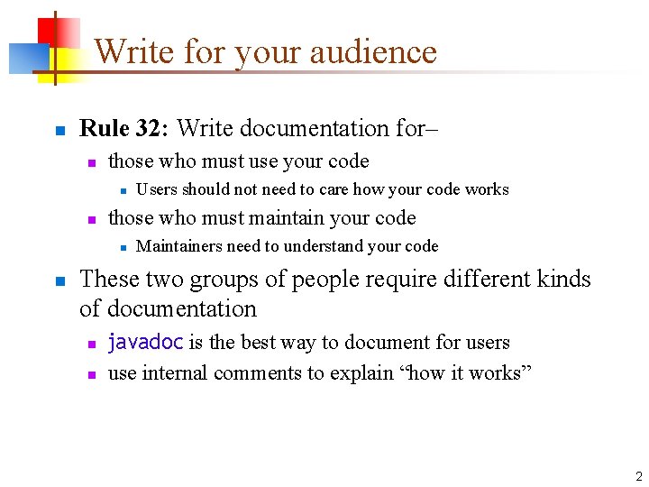 Write for your audience n Rule 32: Write documentation for– n those who must