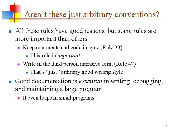 Aren’t these just arbitrary conventions? n All these rules have good reasons, but some