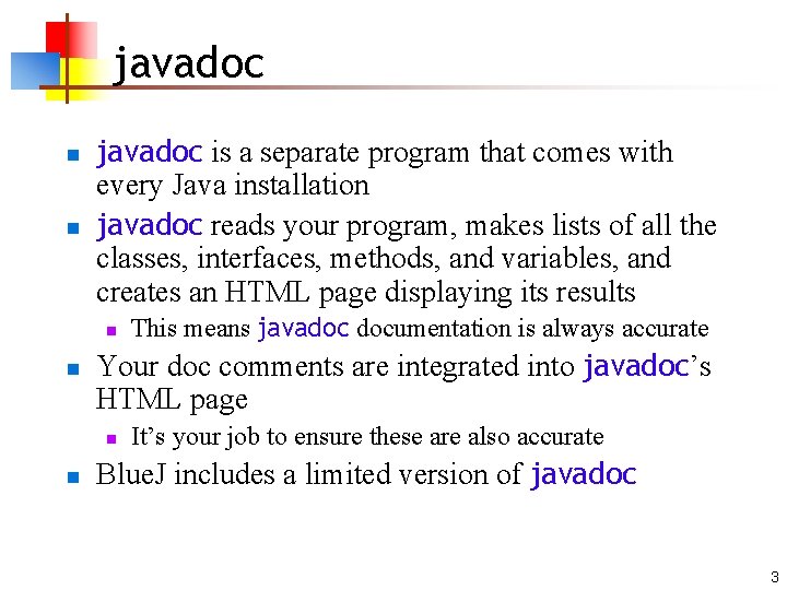 javadoc n n javadoc is a separate program that comes with every Java installation