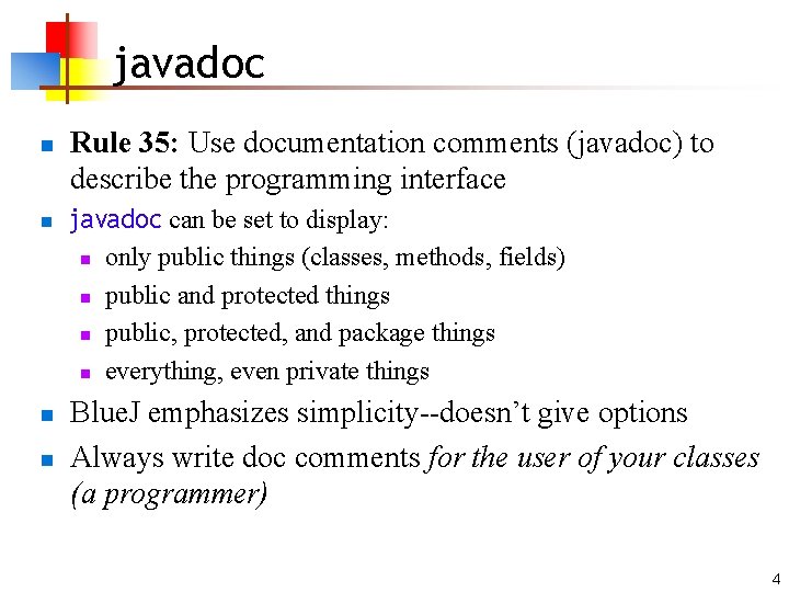 javadoc n n Rule 35: Use documentation comments (javadoc) to describe the programming interface