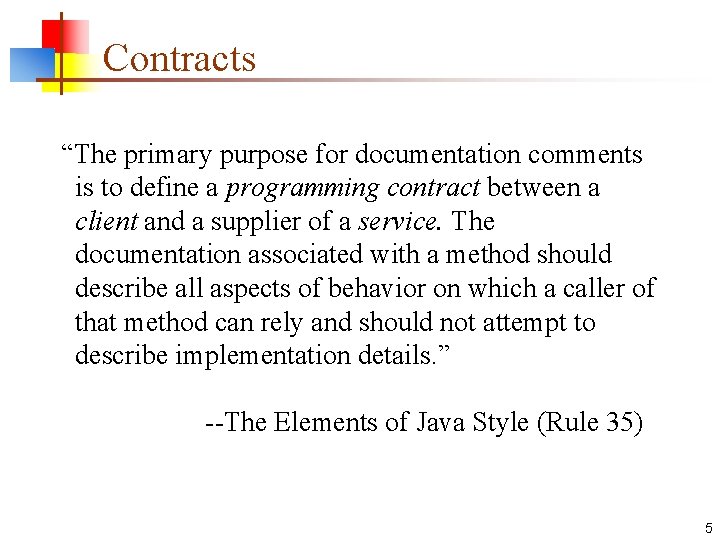 Contracts “The primary purpose for documentation comments is to define a programming contract between