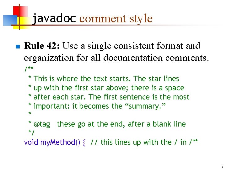 javadoc comment style n Rule 42: Use a single consistent format and organization for