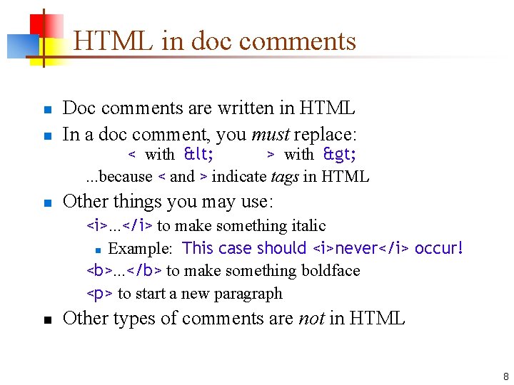 HTML in doc comments n n Doc comments are written in HTML In a