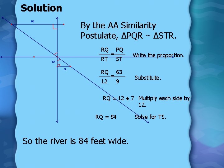 Solution By the AA Similarity Postulate, ∆PQR ~ ∆STR. RQ RT RQ 12 =
