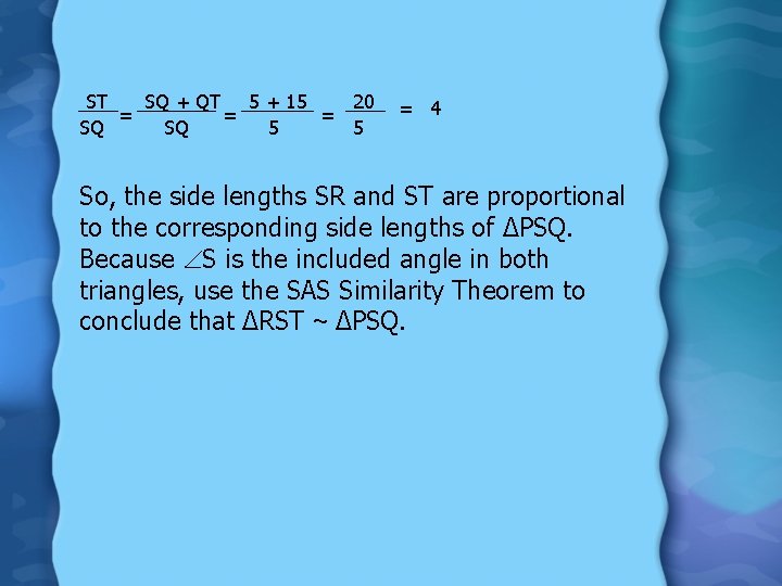 ST SQ + QT 5 + 15 20 = = = SQ SQ 5