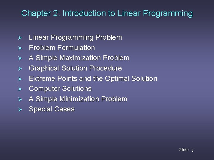 Chapter 2: Introduction to Linear Programming Ø Ø Ø Ø Linear Programming Problem Formulation