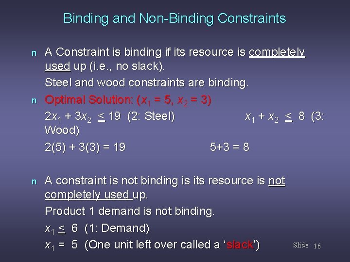 Binding and Non-Binding Constraints n n n A Constraint is binding if its resource