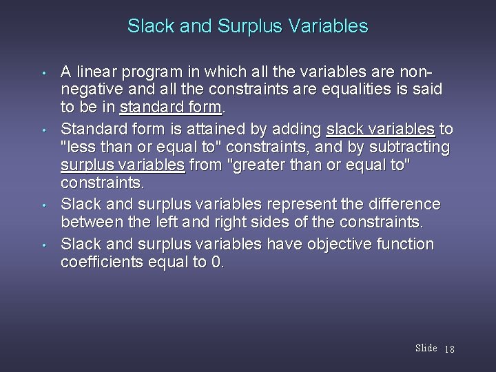 Slack and Surplus Variables • • A linear program in which all the variables