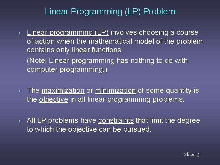 Linear Programming (LP) Problem • Linear programming (LP) involves choosing a course of action