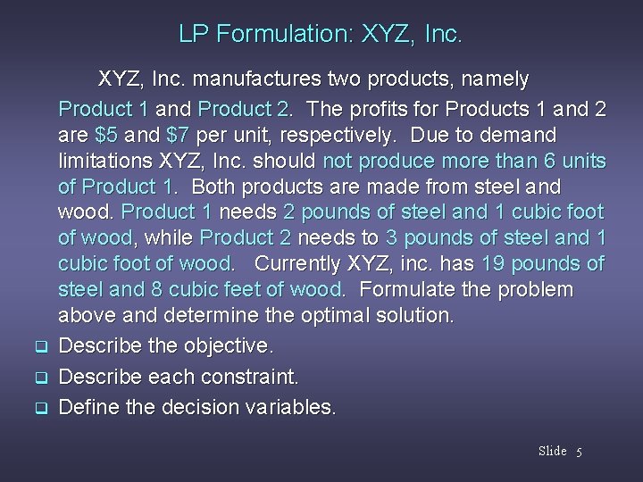 LP Formulation: XYZ, Inc. q q q XYZ, Inc. manufactures two products, namely Product