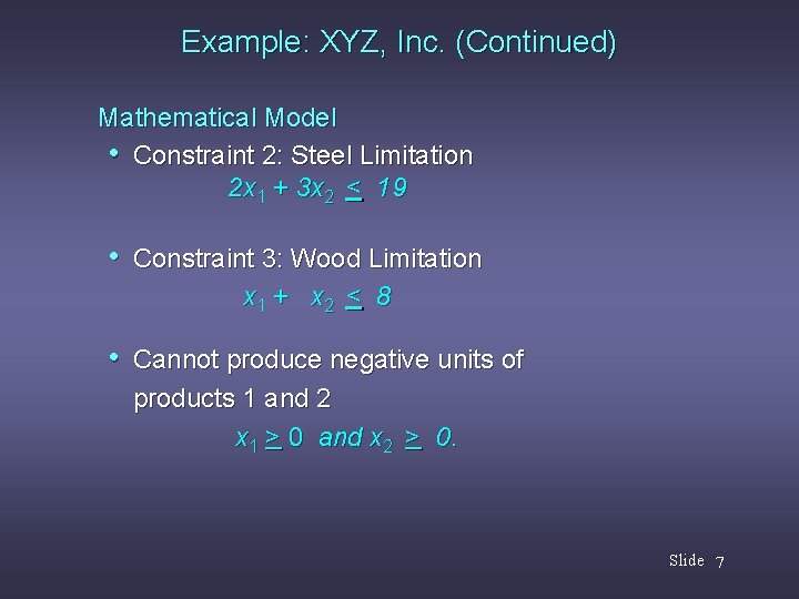 Example: XYZ, Inc. (Continued) Mathematical Model • Constraint 2: Steel Limitation 2 x 1