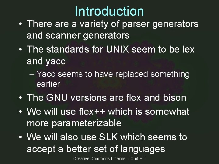 Introduction • There a variety of parser generators and scanner generators • The standards