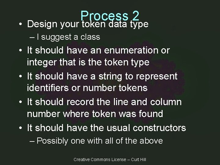  • Process 2 Design your token data type – I suggest a class