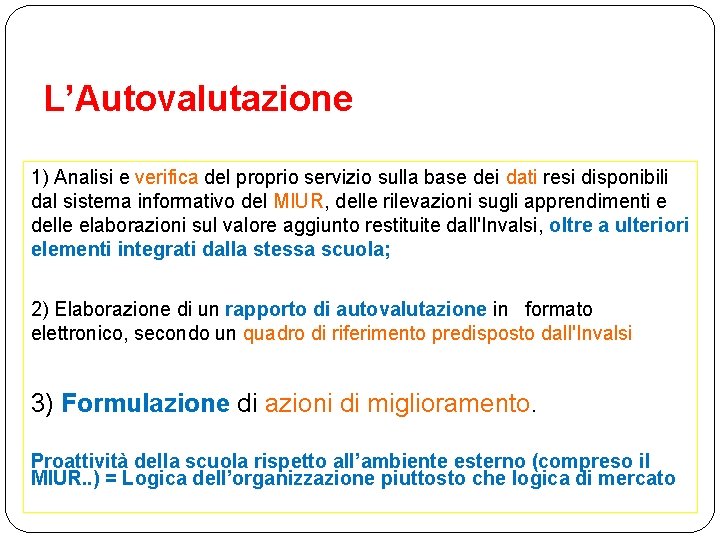 L’Autovalutazione 1) Analisi e verifica del proprio servizio sulla base dei dati resi disponibili